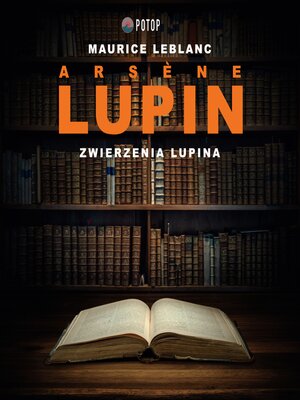 cover image of Arsène Lupin. Zwierzenia Lupina